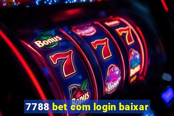 7788 bet com login baixar